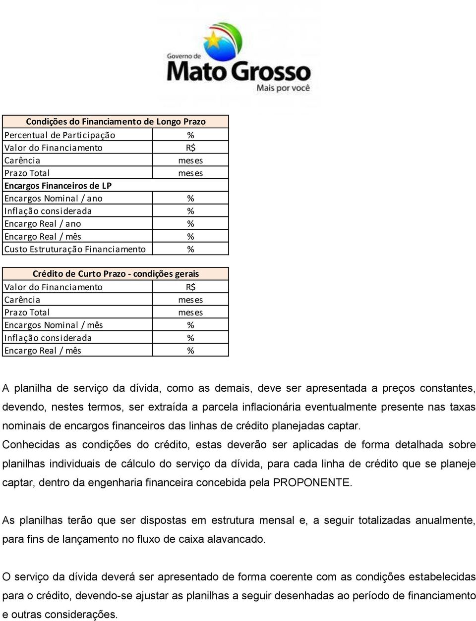 Encargos Nominal / mês % Inflação considerada % Encargo Real / mês % A planilha de serviço da dívida, como as demais, deve ser apresentada a preços constantes, devendo, nestes termos, ser extraída a