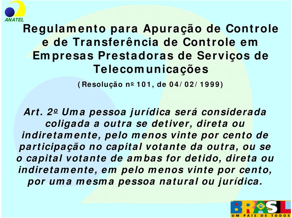 2 o Uma pessoa jurídica será considerada coligada a outra se detiver, direta ou indiretamente, pelo menos vinte por