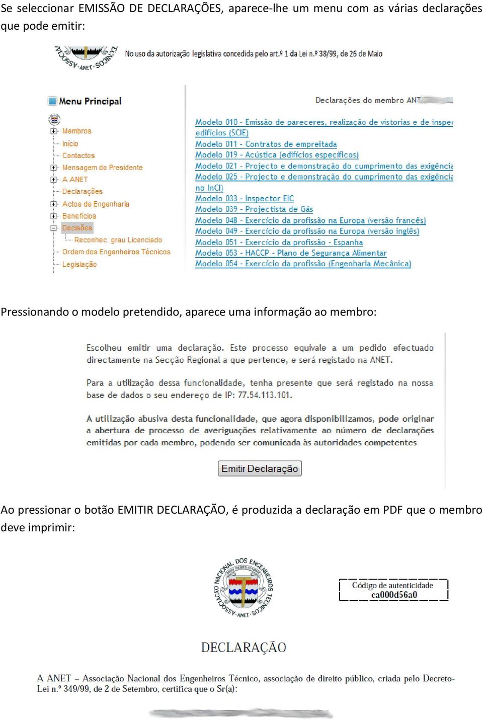 pretendido, aparece uma informação ao membro: Ao pressionar o botão