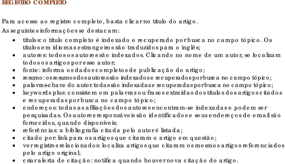 Os títulos em idiomas estrangeiros são traduzidos para o inglês; autores: todos os autores são indexados.