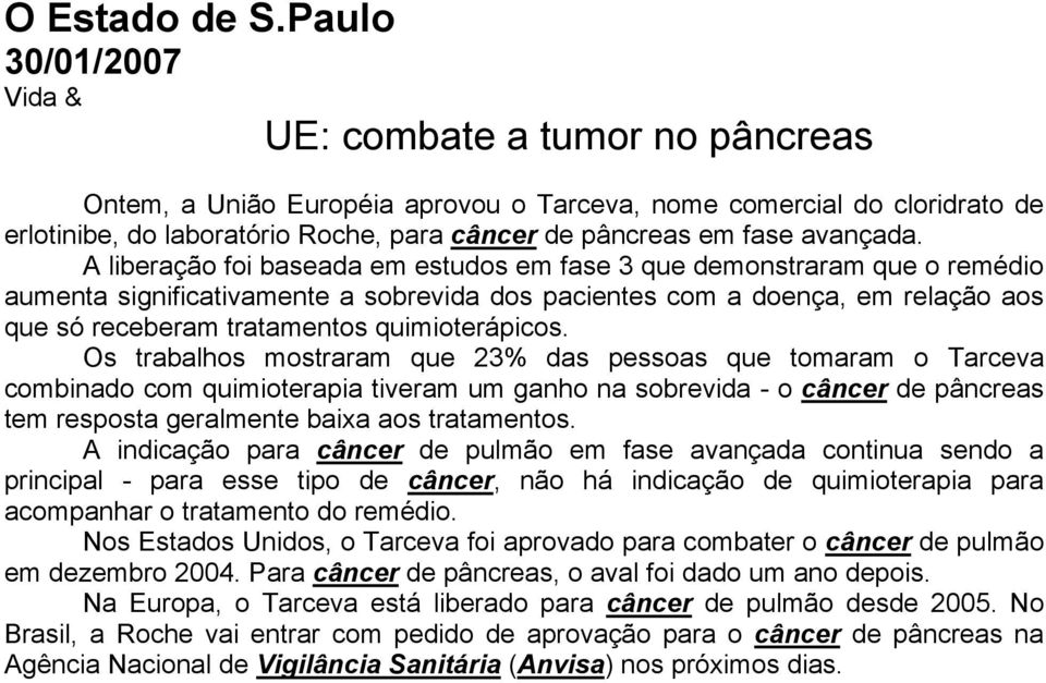 A liberação foi baseada em estudos em fase 3 que demonstraram que o remédio aumenta significativamente a sobrevida dos pacientes com a doença, em relação aos que só receberam tratamentos