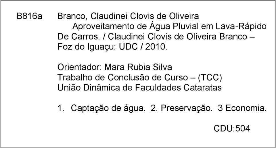/ Claudinei Clovis de Oliveira Branco Foz do Iguaçu: UDC / 2010.
