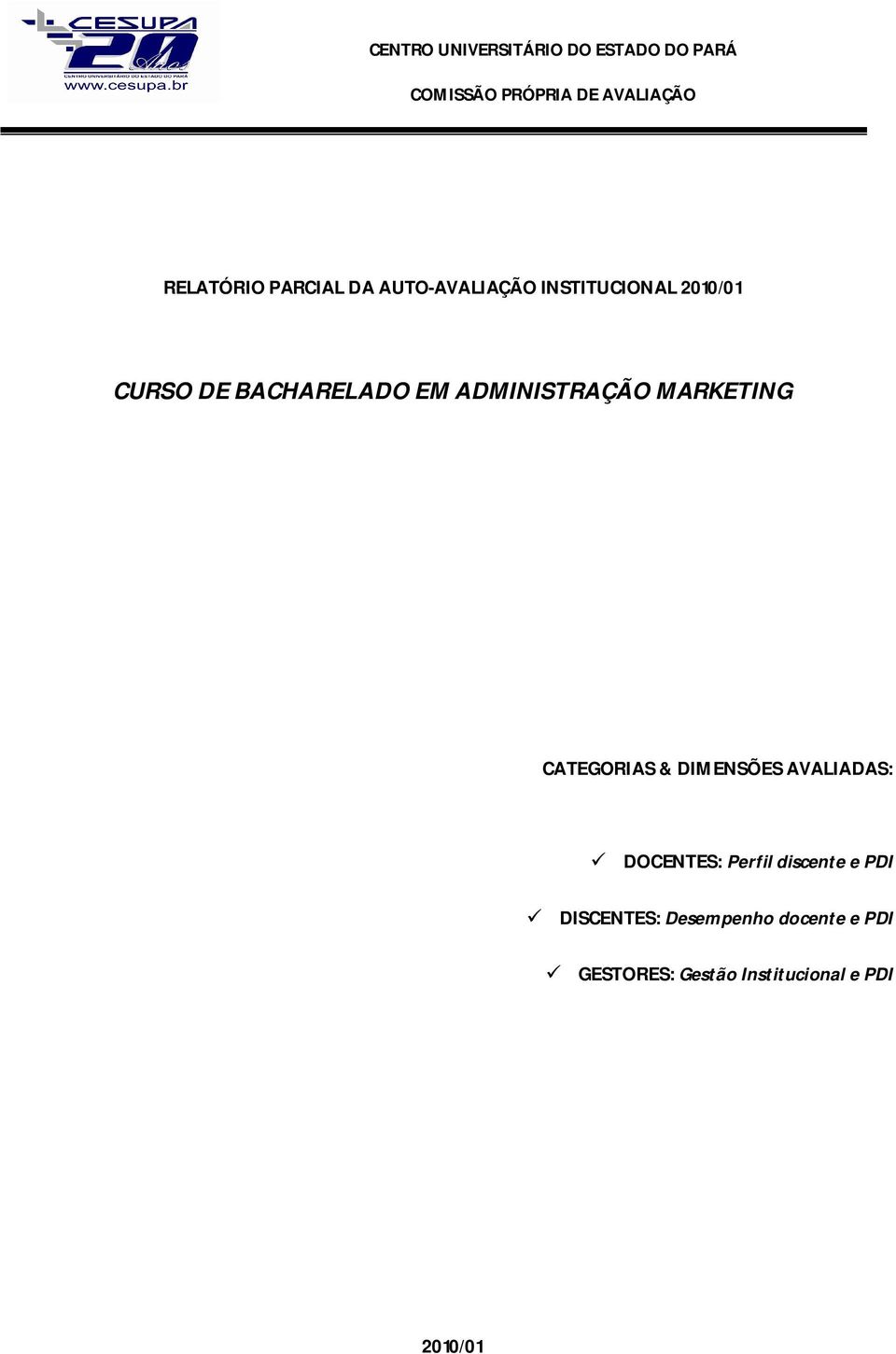 ADMINISTRAÇÃO MARKETING CATEGORIAS & DIMENSÕES AVALIADAS: DOCENTES: Perfil