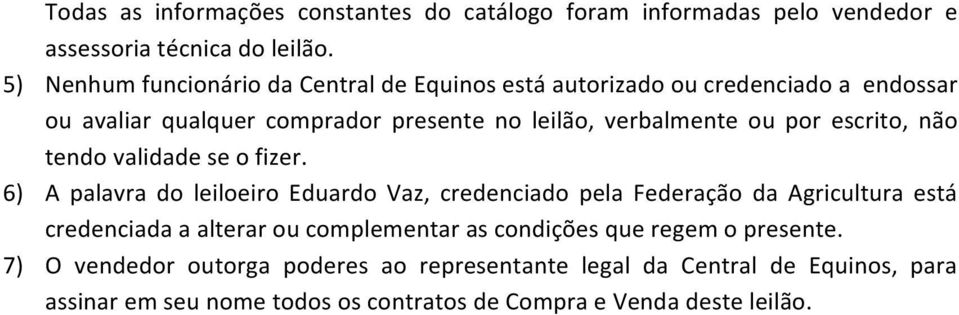 por escrito, não tendo validade se o fizer.