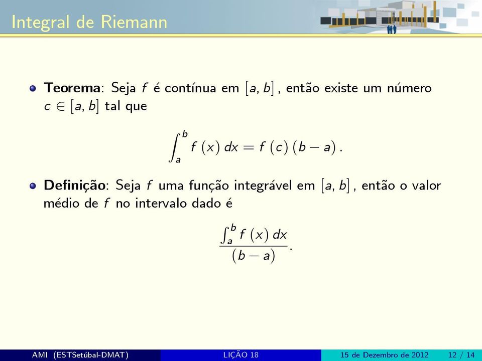 Denic~o: Sej f um func~o integrvel em [, b], ent~o o vlor medio de f