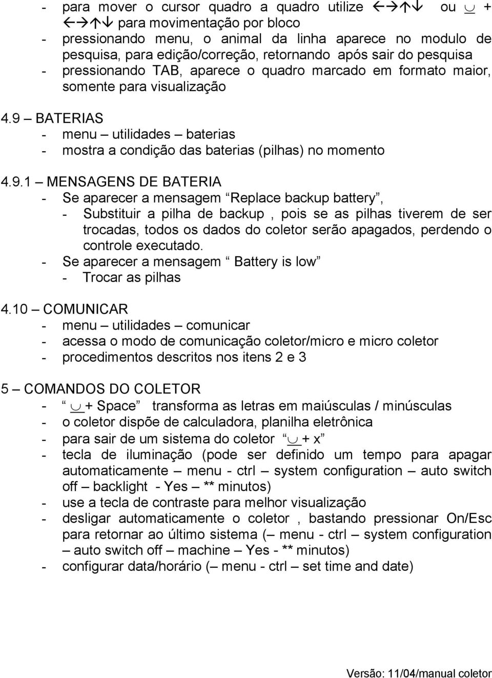 BATERIAS - menu utilidades baterias - mostra a condição das baterias (pilhas) no momento 4.9.