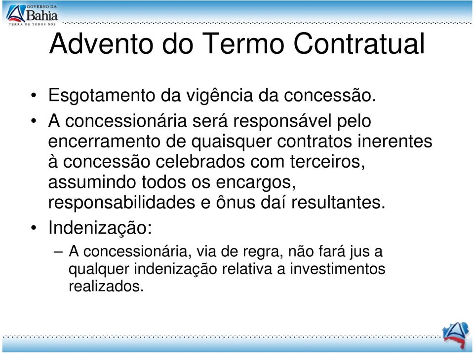 concessão celebrados com terceiros, assumindo todos os encargos, responsabilidades e ônus daí