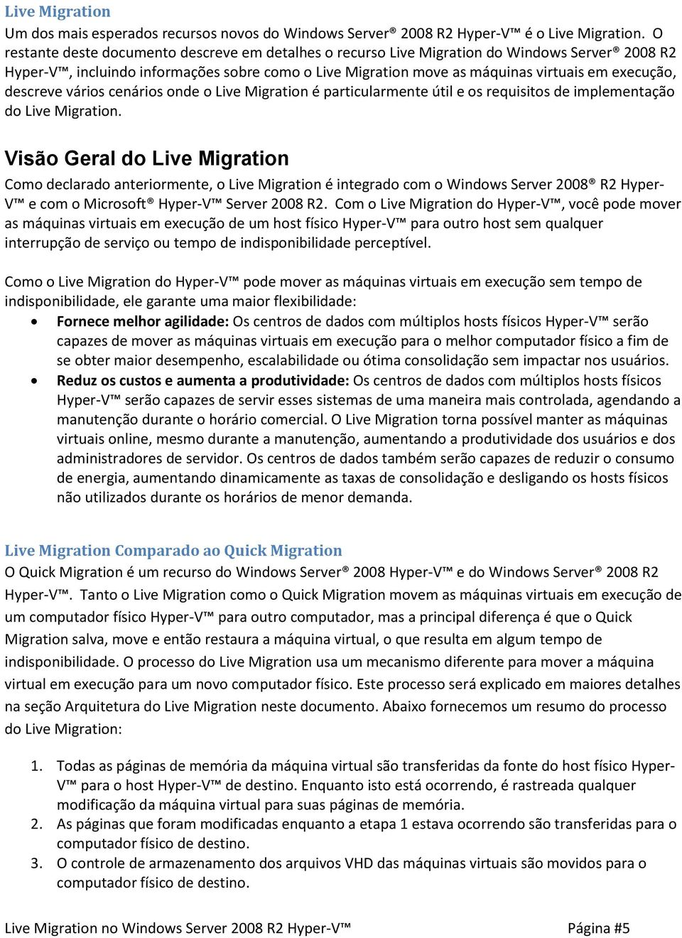 descreve vários cenários onde o Live Migration é particularmente útil e os requisitos de implementação do Live Migration.
