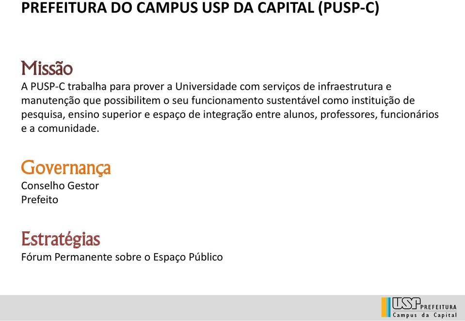 instituição de pesquisa, ensino superior e espaço de integração entre alunos, professores,