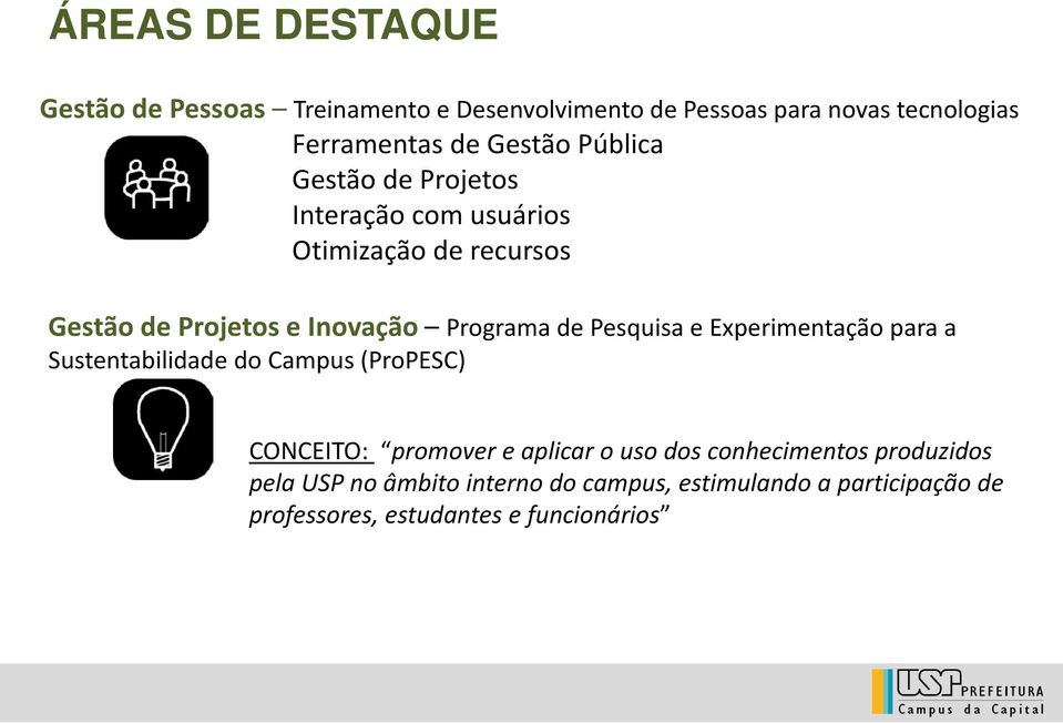 de Pesquisa e Experimentação para a Sustentabilidade do Campus (ProPESC) CONCEITO: promover e aplicar o uso dos