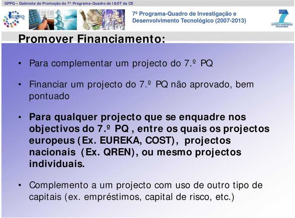 º PQ, entre os quais os projectos europeus (Ex. EUREKA, COST), projectos nacionais (Ex.
