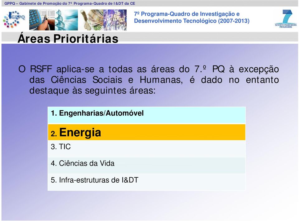 entanto destaque às seguintes áreas: 1.