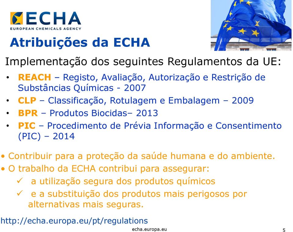 Consentimento (PIC) 2014 Contribuir para a proteção da saúde humana e do ambiente.