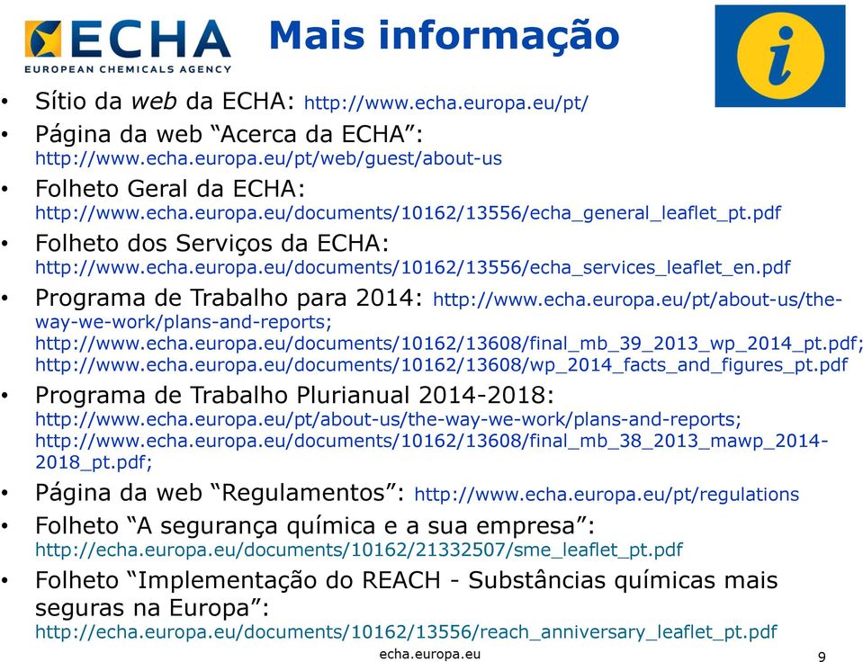 echa.europa.eu/documents/10162/13608/final_mb_39_2013_wp_2014_pt.pdf; http://www.echa.europa.eu/documents/10162/13608/wp_2014_facts_and_figures_pt.
