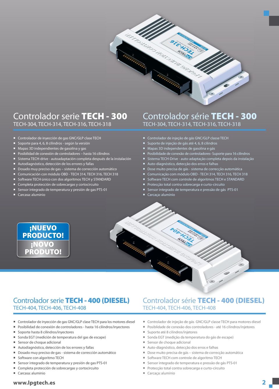 instalación Dosado muy preciso de gas sistema de corrección automático Comunicación con módulo OBD - TECH 314, TECH 316, TECH 318 Software TECH único con dos algoritmos TECH y STANDARD Sensor