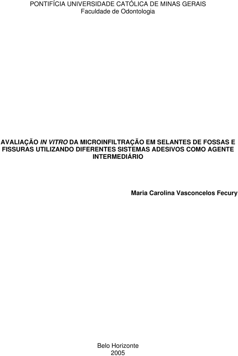 FOSSAS E FISSURAS UTILIZANDO DIFERENTES SISTEMAS ADESIVOS COMO