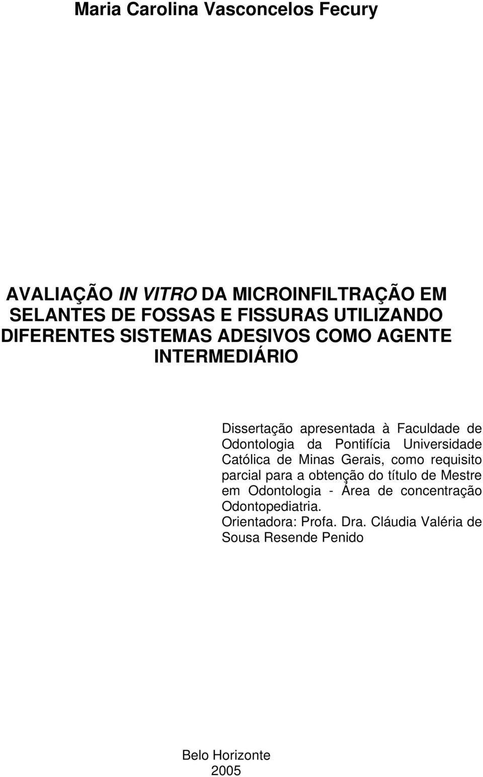 Pontifícia Universidade Católica de Minas Gerais, como requisito parcial para a obtenção do título de Mestre em