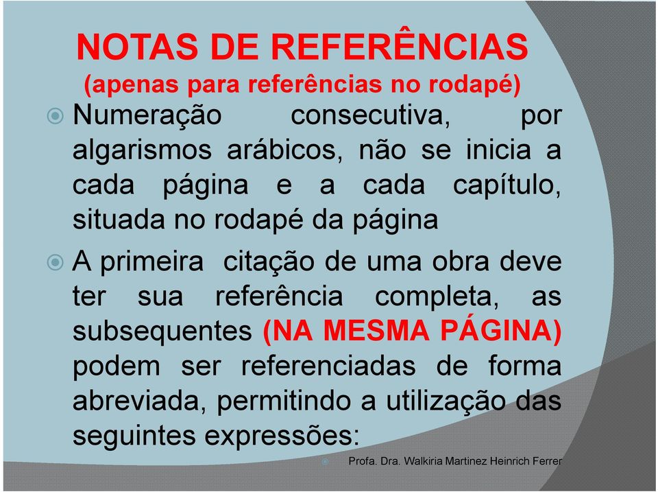 página A primeira citação de uma obra deve ter sua referência completa, as subsequentes (NA