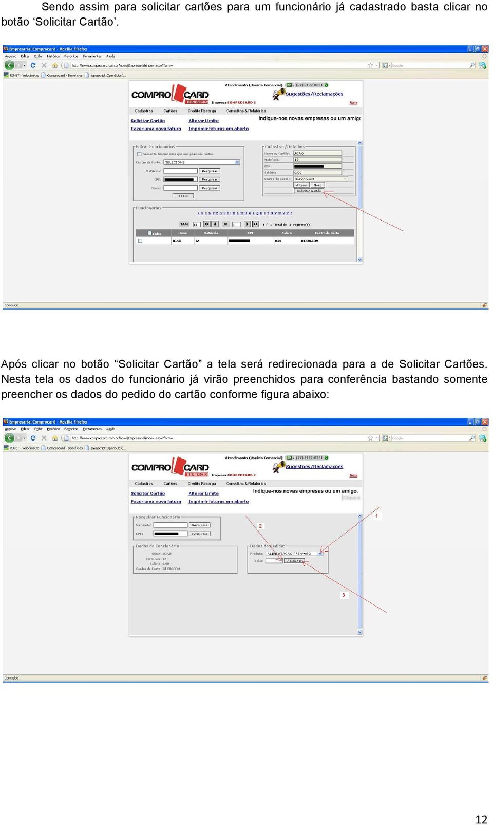 Após clicar no botão Solicitar Cartão a tela será redirecionada para a de Solicitar