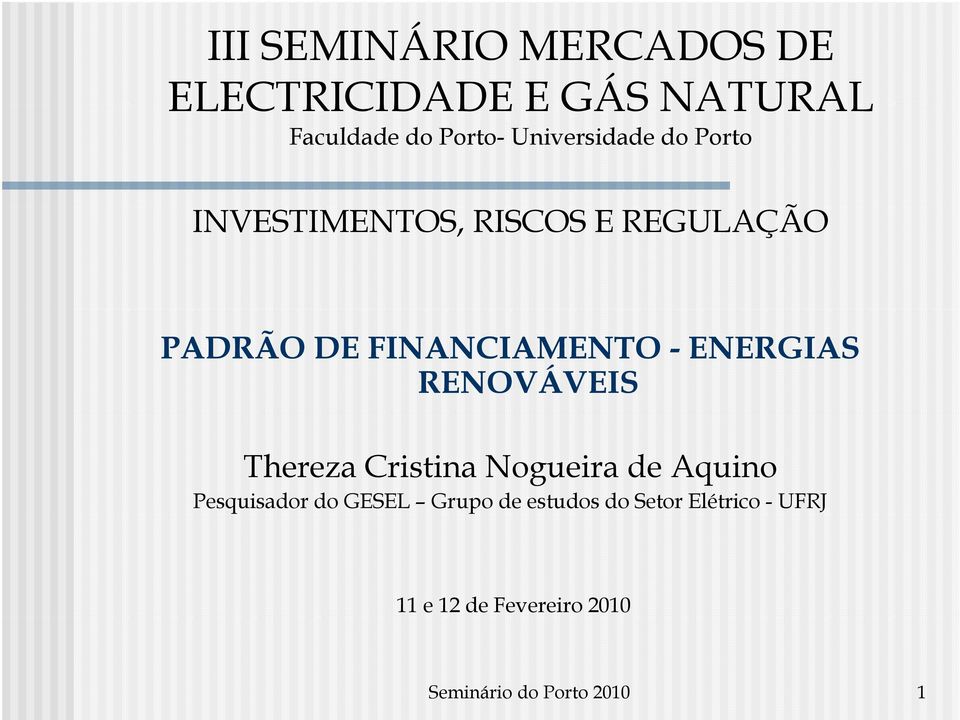 ENERGIAS RENOVÁVEIS Thereza Cristina Nogueira de Aquino Pesquisador do GESEL