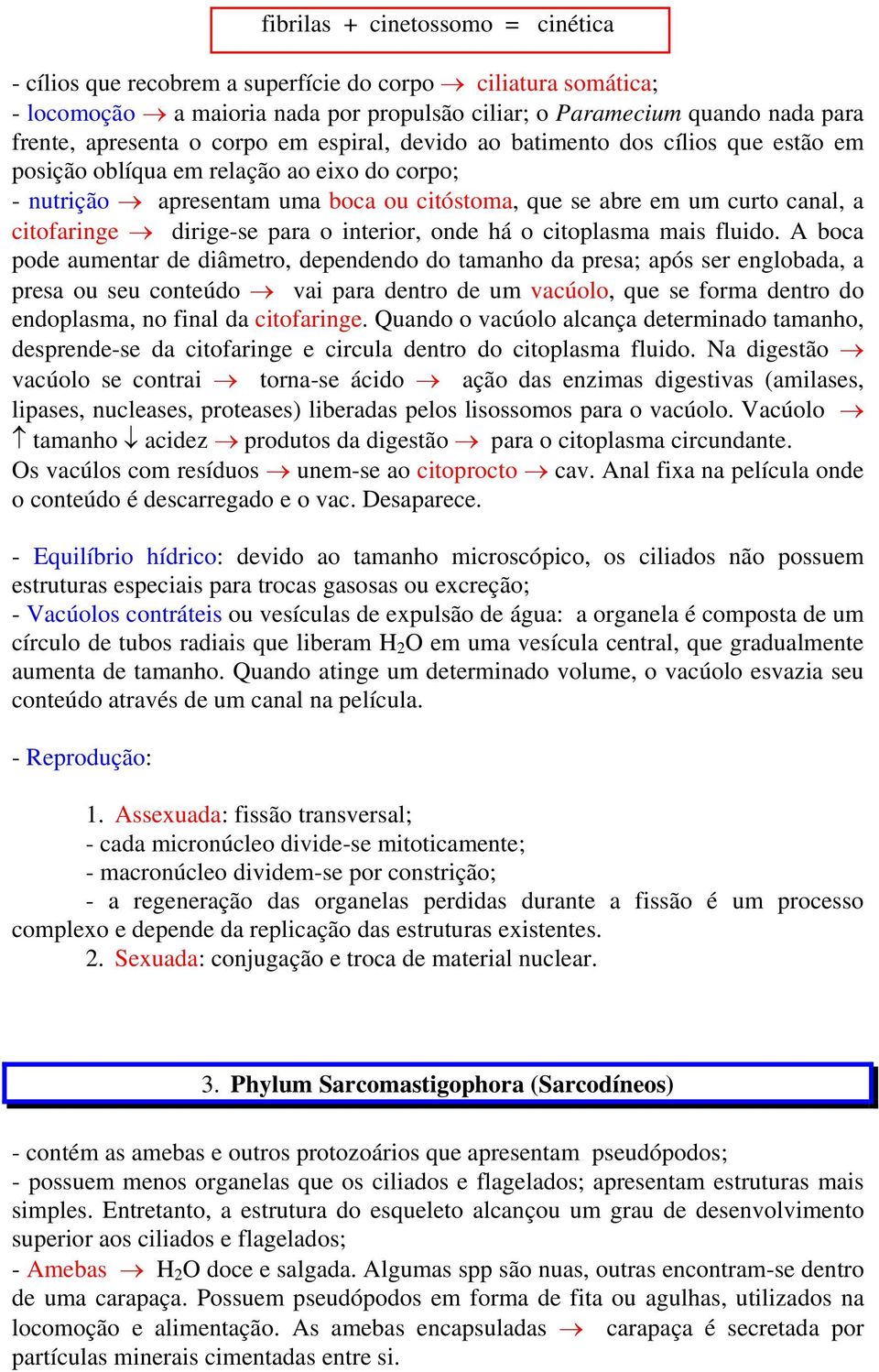 dirige-se para o interior, onde há o citoplasma mais fluido.