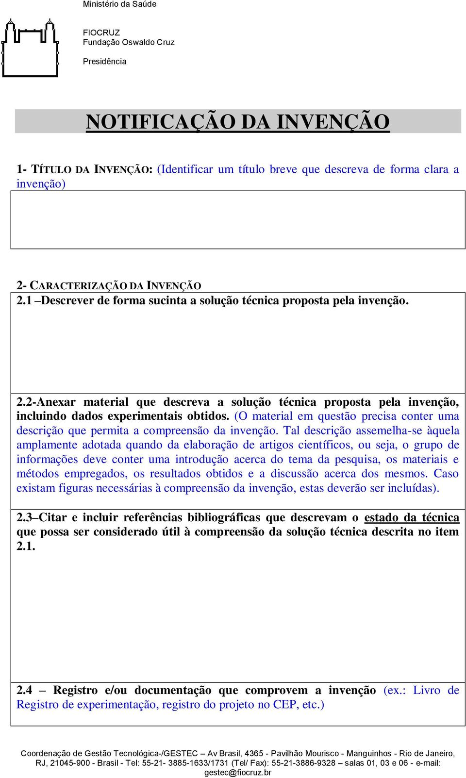 (O material em questão precisa conter uma descrição que permita a compreensão da invenção.