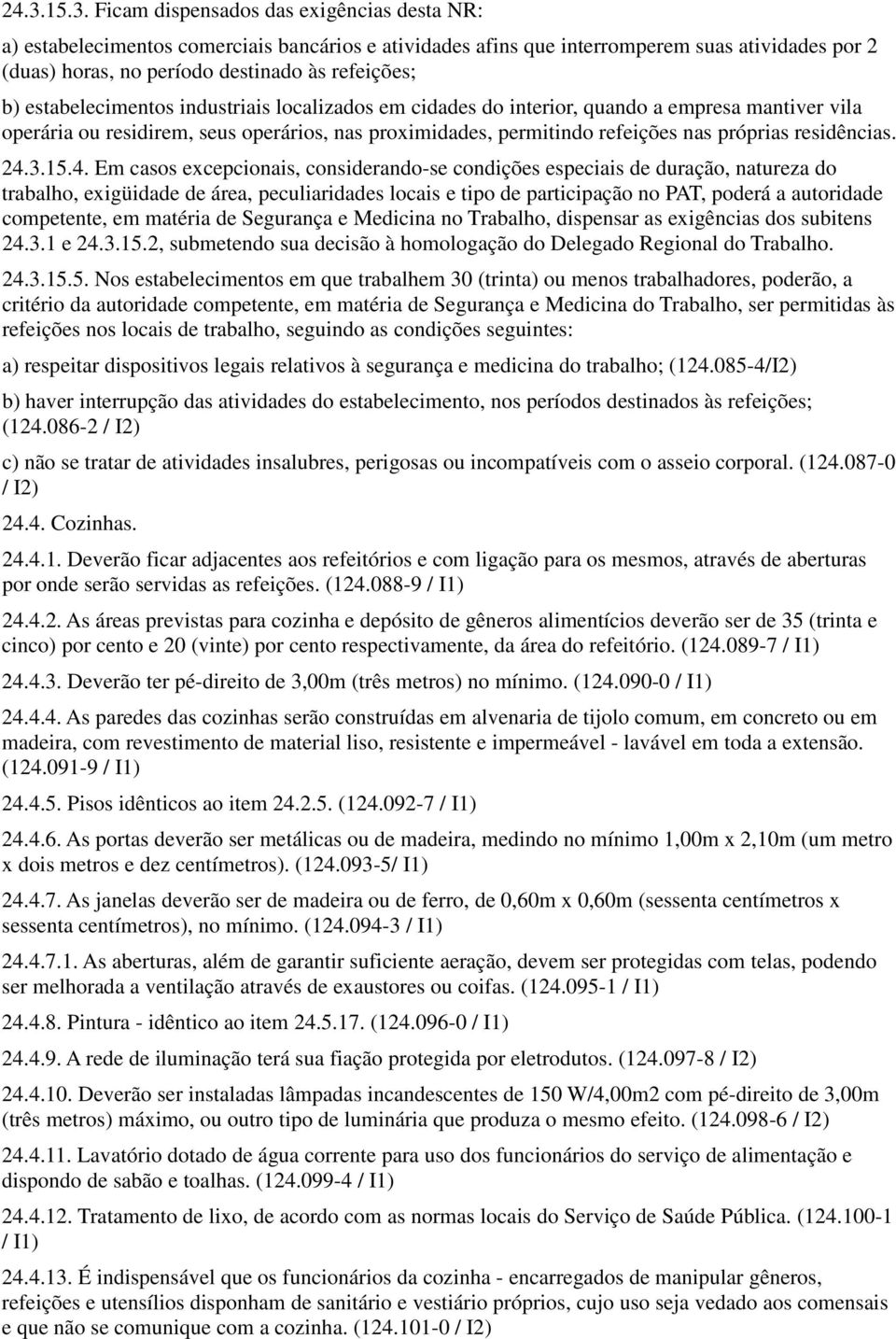 próprias residências. 24.