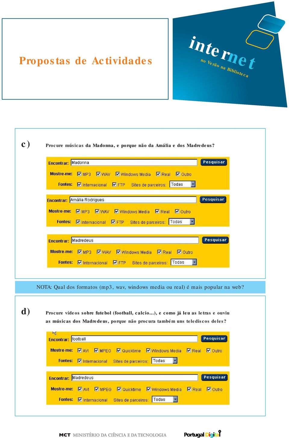 NOTA: Qual dos formatos (mp3, wav, windows media ou real) é mais popular na web?