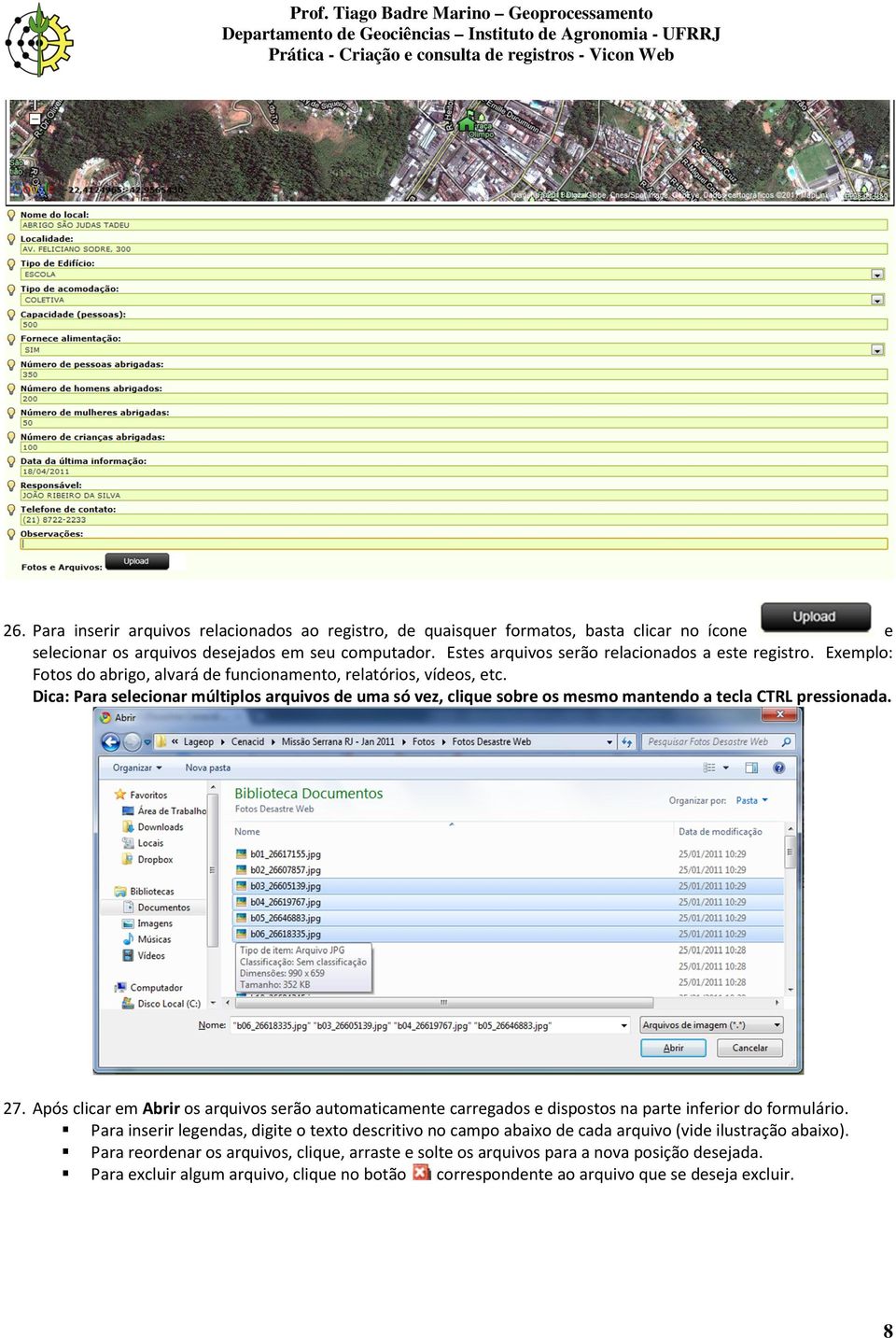 Dica: Para selecionar múltiplos arquivos de uma só vez, clique sobre os mesmo mantendo a tecla CTRL pressionada. 27.