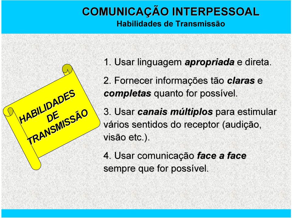 Fornecer informações tão claras e completas quanto for possível. 3.