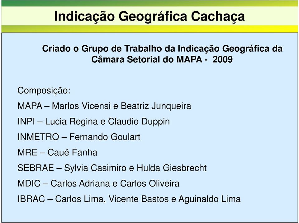 Duppin INMETRO Fernando Goulart MRE Cauê Fanha SEBRAE Sylvia Casimiro e Hulda