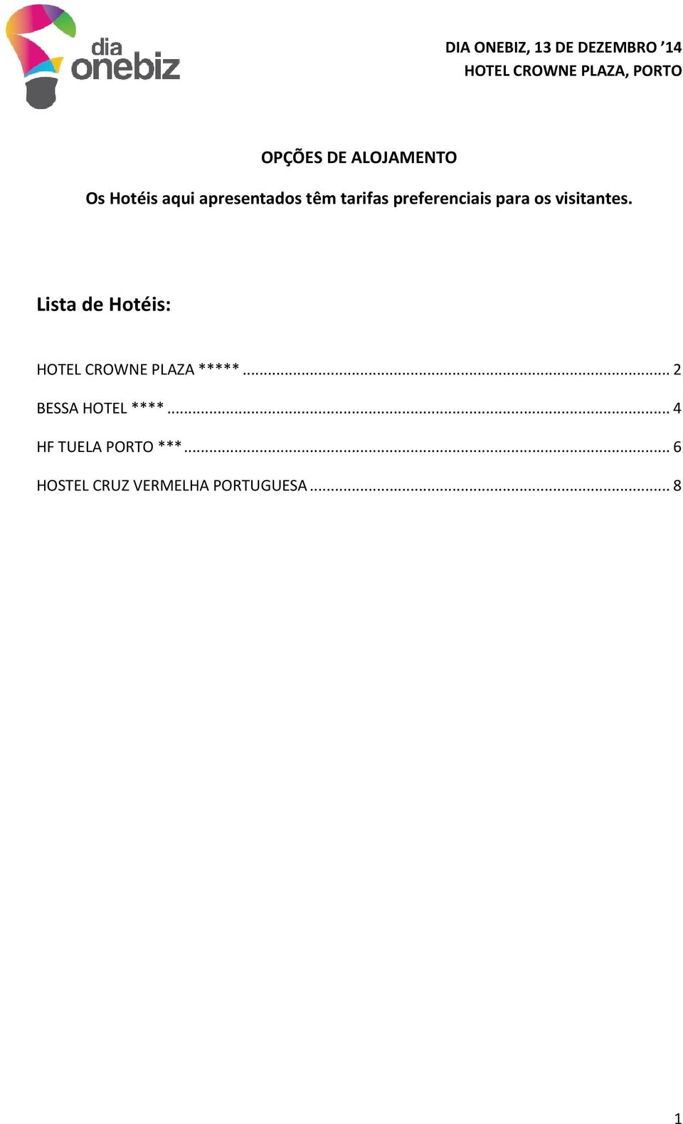 Lista de Hotéis: HOTEL CROWNE PLAZA *****.