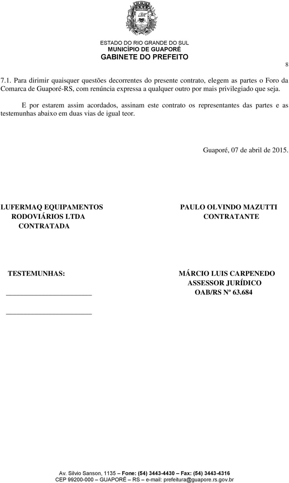 renúncia expressa a qualquer outro por mais privilegiado que seja.