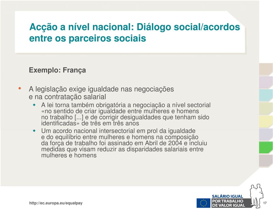 ..] e de corrigir desigualdades que tenham sido identificadas» de três em três anos Um acordo nacional intersectorial em prol da igualdade e do equilíbrio