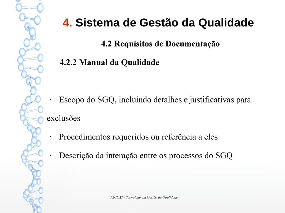 do SGQ, incluindo detalhes e justificativas para exclusões