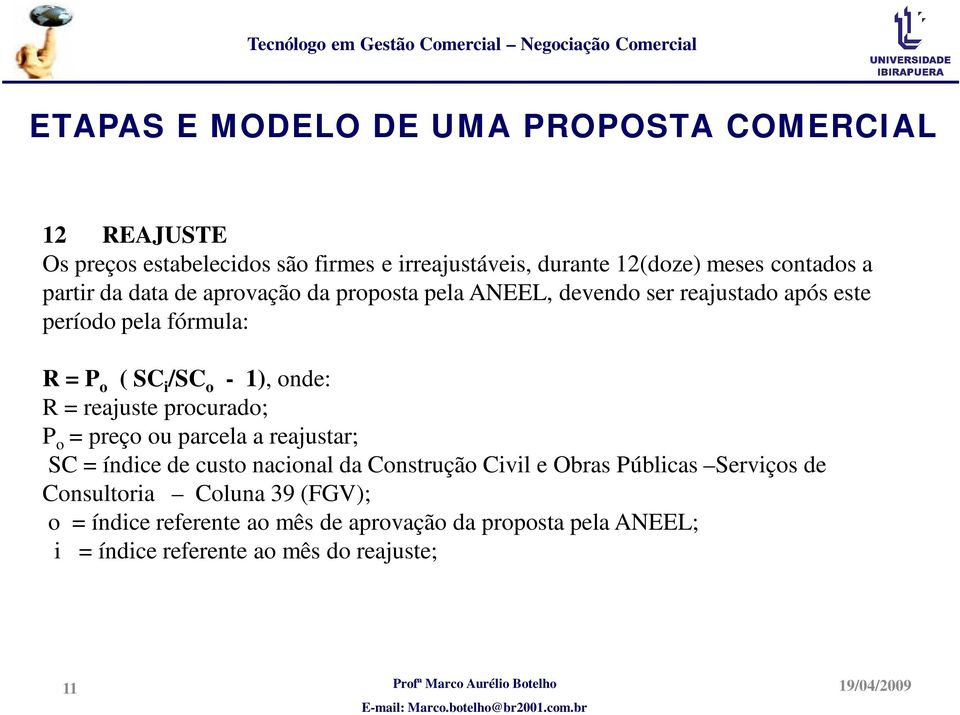 procurado; P o = preço ou parcela a reajustar; SC = índice de custo nacional da Construção Civil e Obras Públicas Serviços de