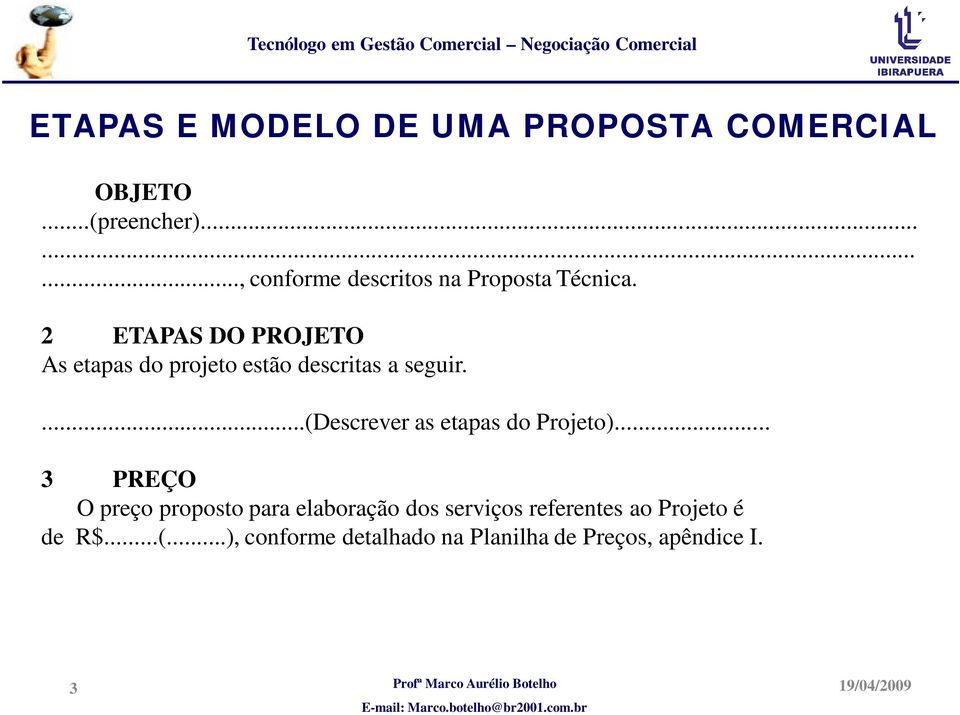 ...(descrever as etapas do Projeto).