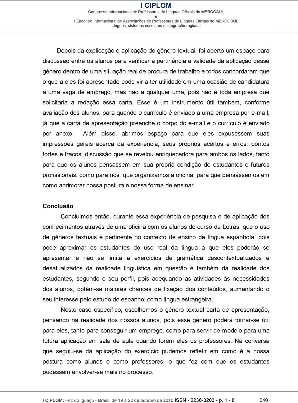 uma, pois não é toda mprsa qu solicitaria a rdação ssa carta.