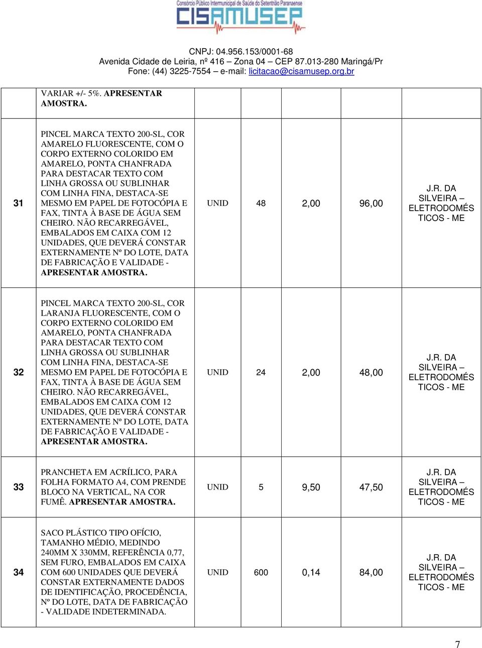 DESTACA-SE MESMO EM PAPEL DE FOTOCÓPIA E FAX, TINTA À BASE DE ÁGUA SEM CHEIRO.