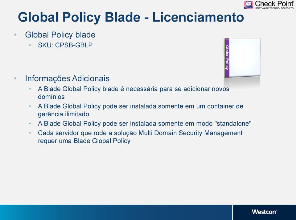 instalada somente em um container de gerência ilimitado A Blade Global Policy pode ser instalada somente