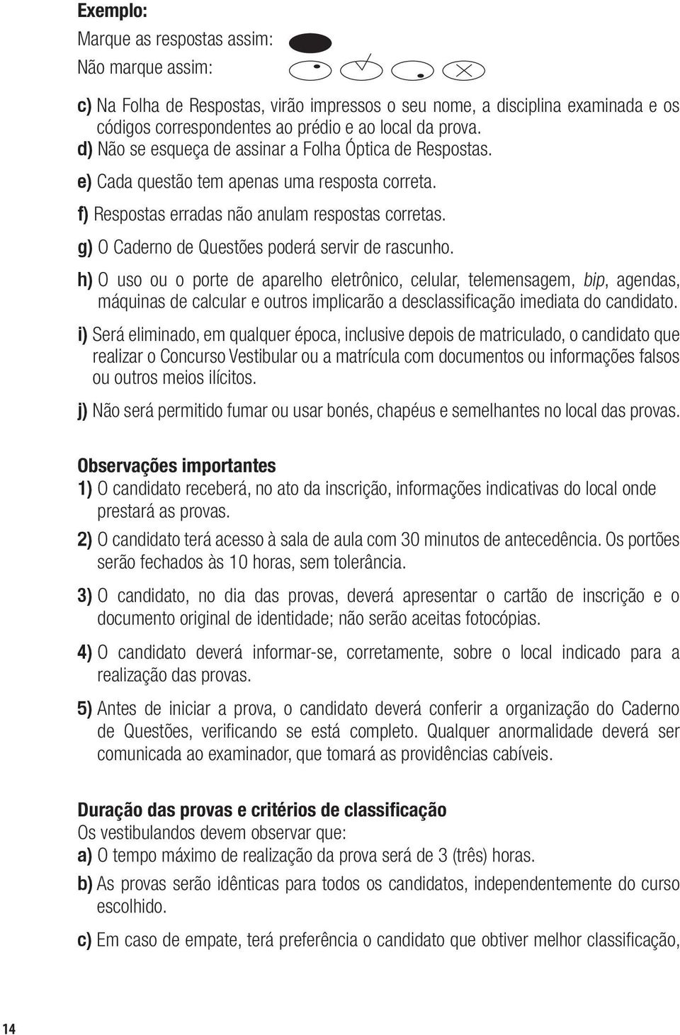 g) O Caderno de Questões poderá servir de rascunho.