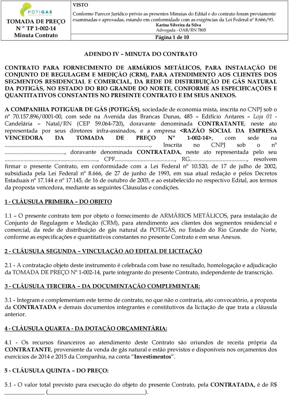 ANEXOS. A COMPANHIA POTIGUAR DE GÁS (POTIGÁS), sociedade de economia mista, inscrita no CNPJ sob o nº 70.157.