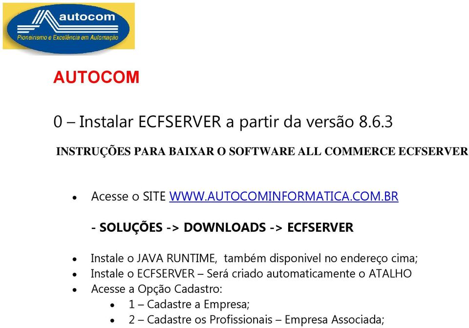 ERCE ECFSERVER Acesse o SITE WWW.AUTOCOMI