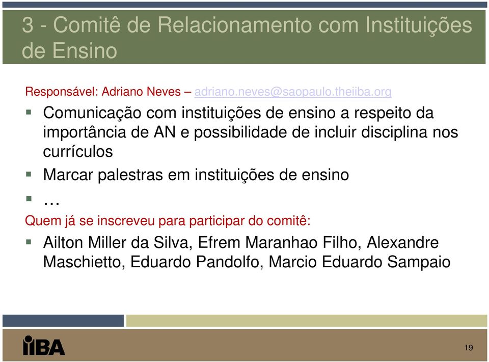 org Comunicação com instituições de ensino a respeito da importância de AN e possibilidade de incluir