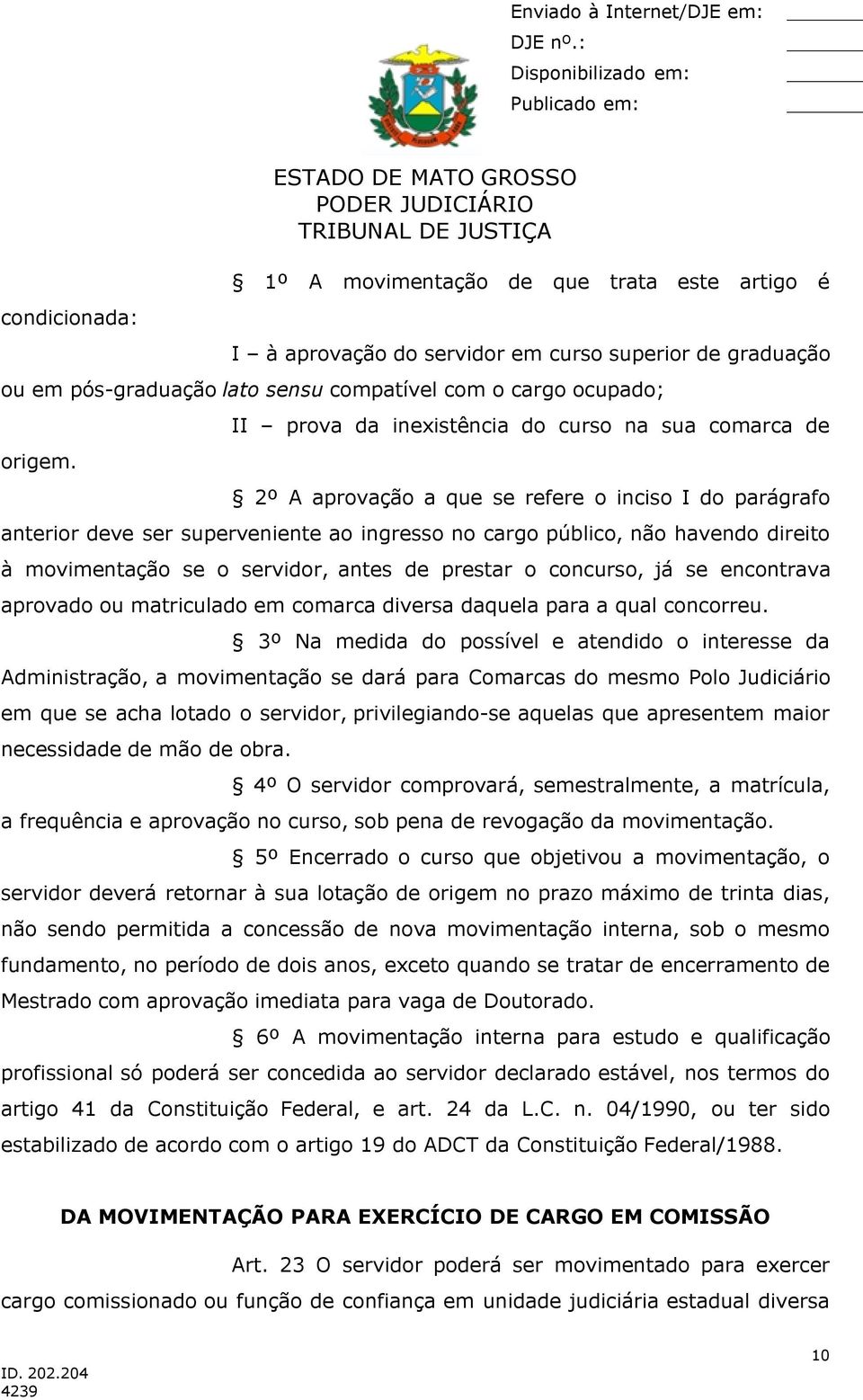 movimentação se o servidor, antes de prestar o concurso, já se encontrava aprovado ou matriculado em comarca diversa daquela para a qual concorreu.