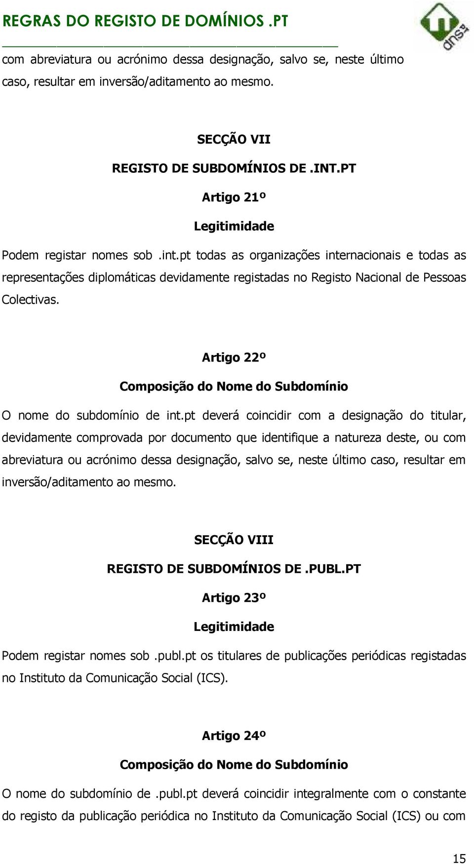 Artigo 22º Composição do Nome do Subdomínio O nome do subdomínio de int.