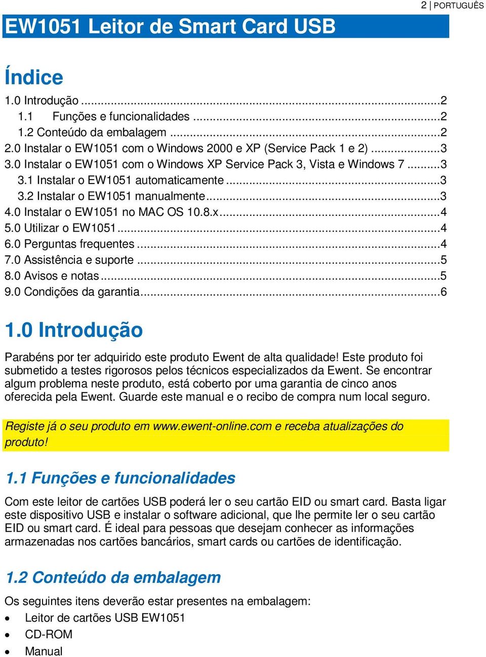 .. 3 4.0 Instalar o EW1051 no MAC OS 10.8.x... 4 5.0 Utilizar o EW1051... 4 6.0 Perguntas frequentes... 4 7.0 Assistência e suporte... 5 8.0 Avisos e notas... 5 9.0 Condições da garantia... 6 1.