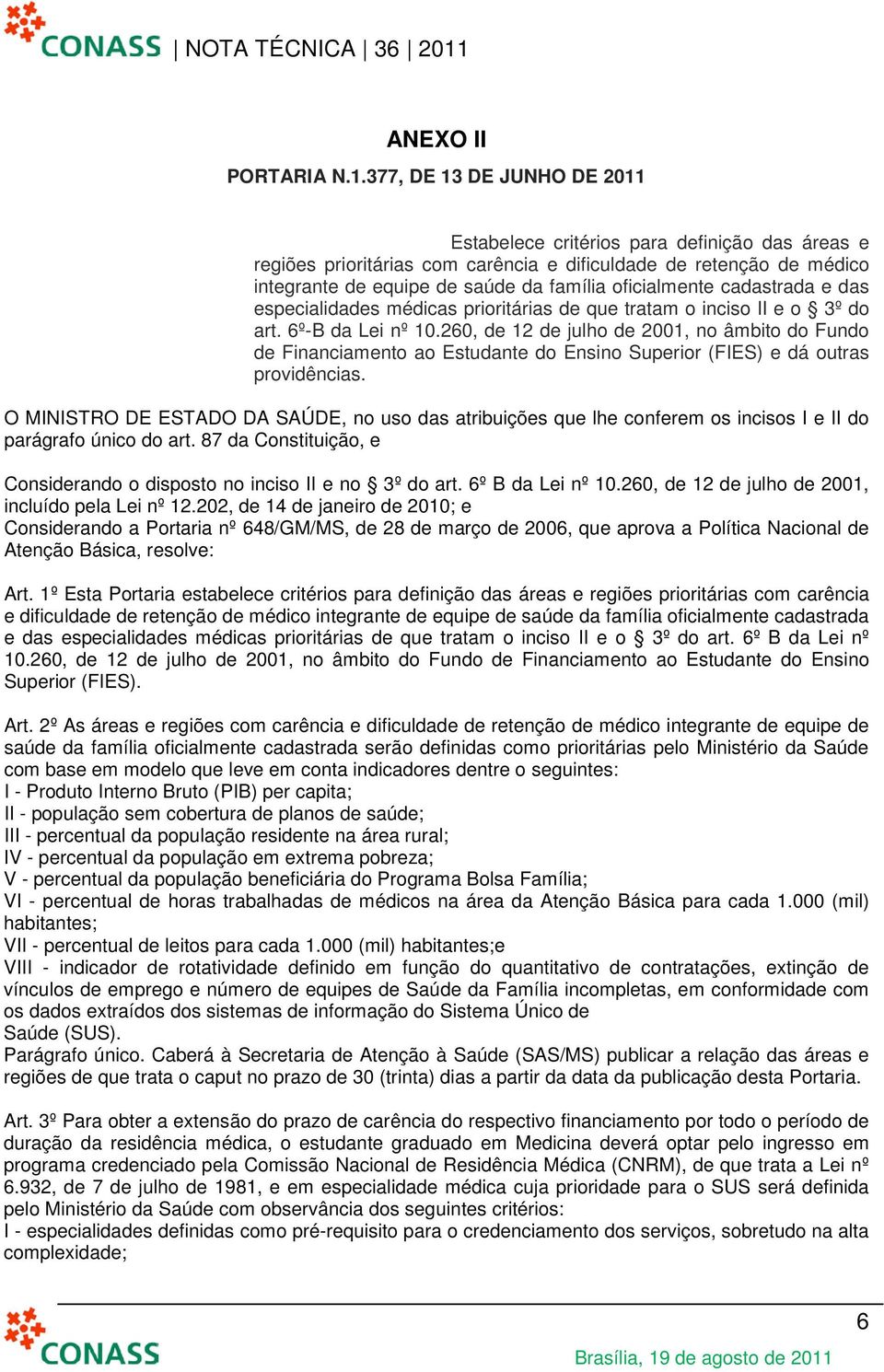 cadastrada e das especialidades médicas prioritárias de que tratam o inciso II e o 3º do art. 6º-B da Lei nº 10.