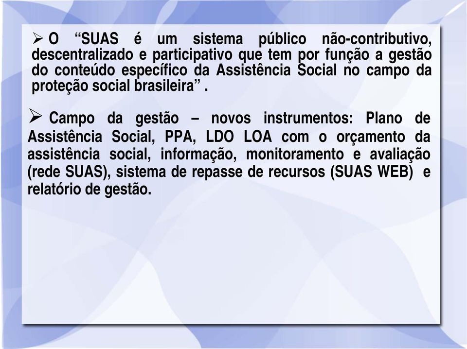 Campo da gestão novos instrumentos: Plano de Assistência Social, PPA, LDO LOA com o orçamento da