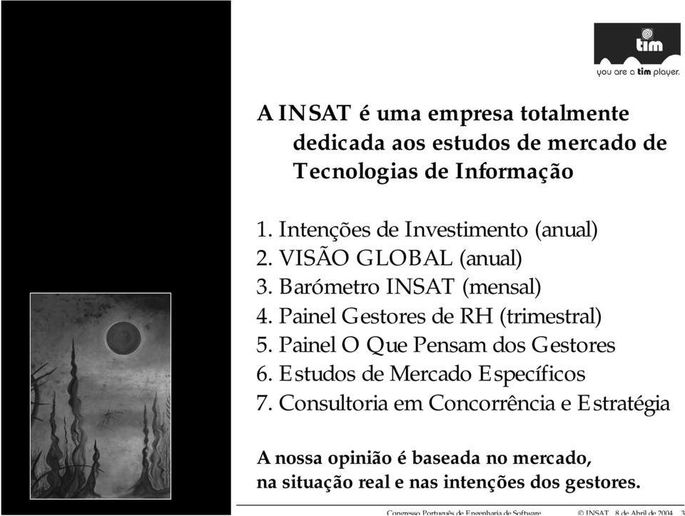 Painel Gestores de RH (trimestral) 5. Painel O Que Pensam dos Gestores 6.